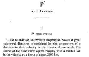 The initial statement in Inge Lehmann’s iconic paper “P”, published in 1936 in the Bureau Central Seismologique International . This paper provided the first description of Earth’s solid inner core.